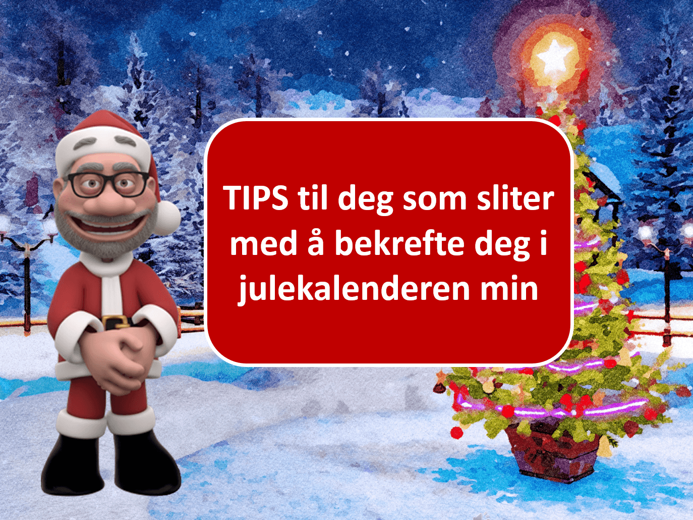 TIPS: Sliter du med å få bekreftet deg i julekalenderen min? Les denne!